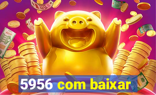 5956 com baixar